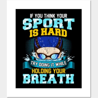 Think Your Sport Is Hard Do It Holding Your Breath Posters and Art